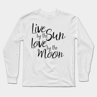 live by the sun love by the moon Long Sleeve T-Shirt